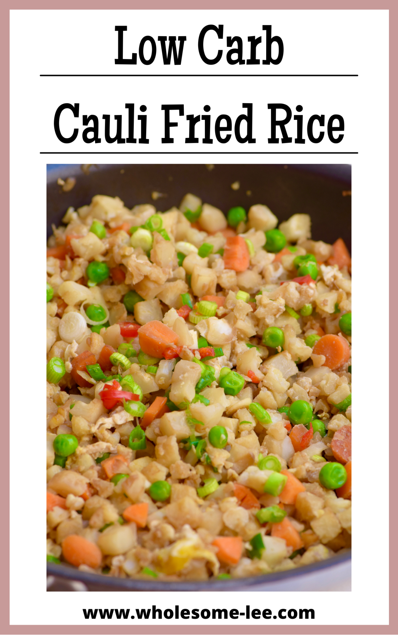 Cauliflower Fried Rice | Wholesome Lee